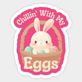 Chillin' With My Eggs - Easter Egg Hunt Sticker